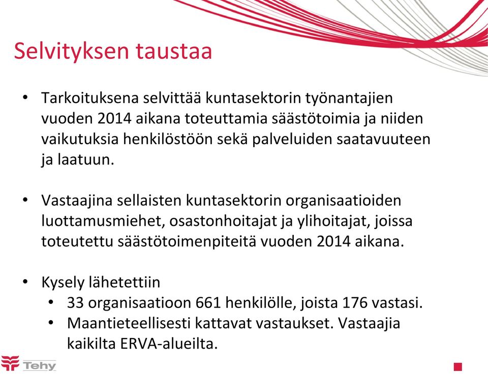 Vastaajina sellaisten kuntasektorin organisaatioiden luottamusmiehet, osastonhoitajat ja ylihoitajat, joissa toteutettu