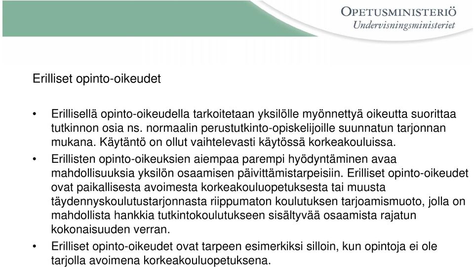 Erillisten opinto-oikeuksien aiempaa parempi hyödyntäminen avaa mahdollisuuksia yksilön osaamisen päivittämistarpeisiin.