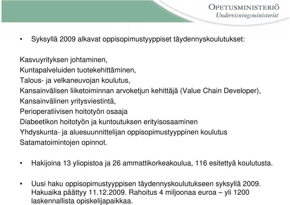 kuntoutuksen erityisosaaminen Yhdyskunta- ja aluesuunnittelijan oppisopimustyyppinen koulutus Satamatoimintojen opinnot.