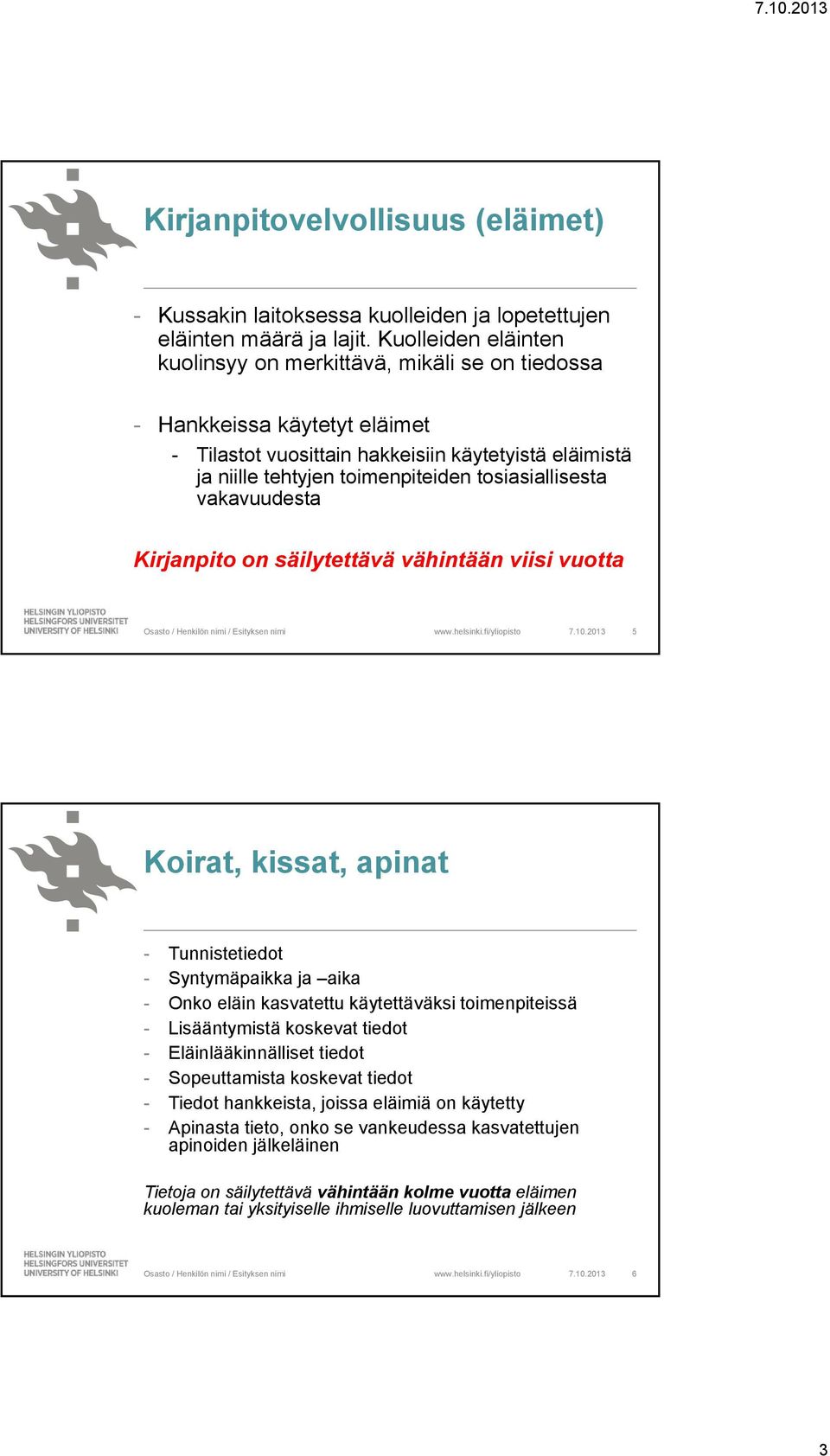 tosiasiallisesta vakavuudesta Kirjanpito on säilytettävä vähintään viisi vuotta 7.10.