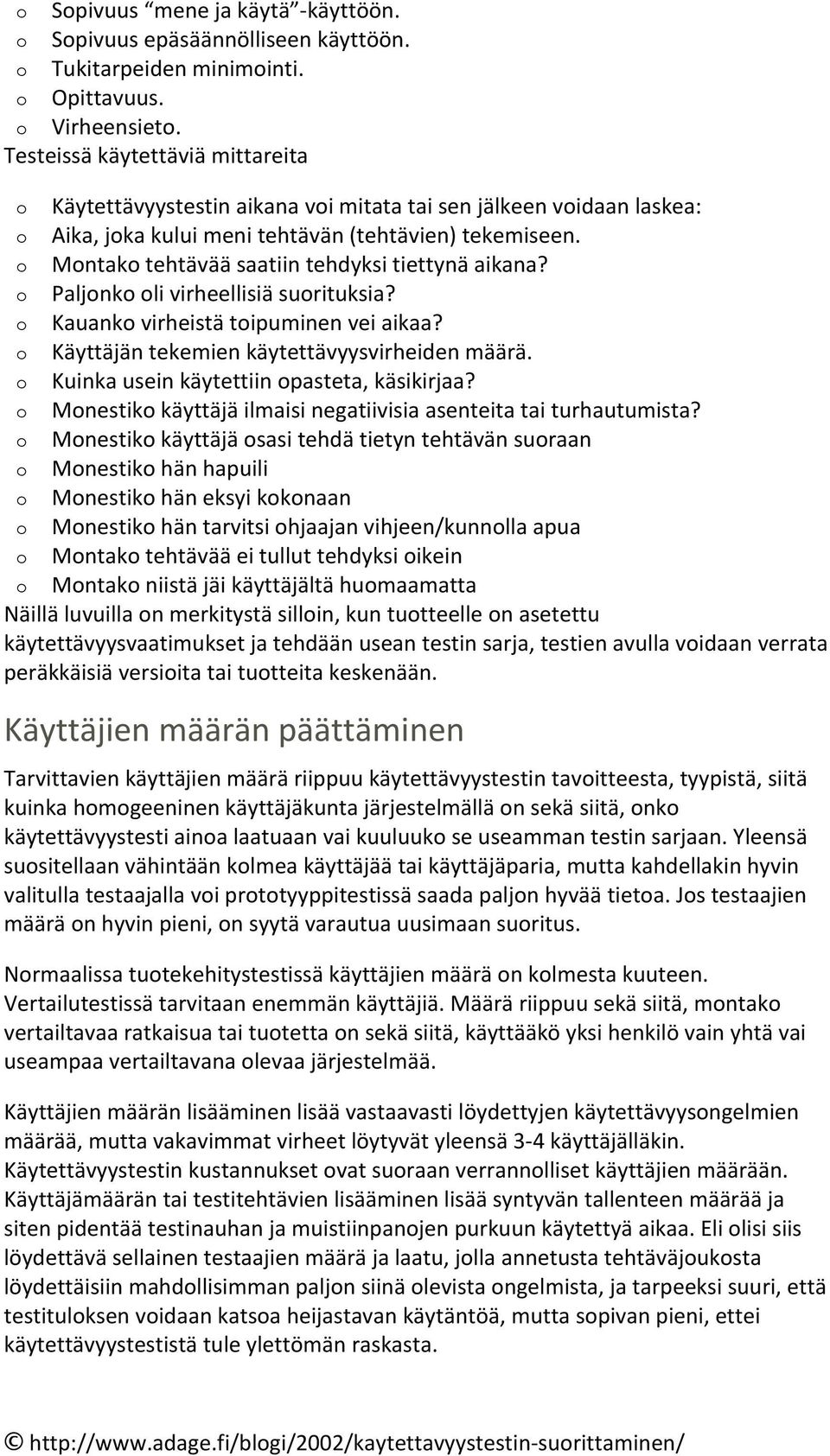 Paljnklivirheellisiäsurituksia? Kauankvirheistätipuminenveiaikaa? Käyttäjäntekemienkäytettävyysvirheidenmäärä. Kuinkauseinkäytettiinpasteta,käsikirjaa?
