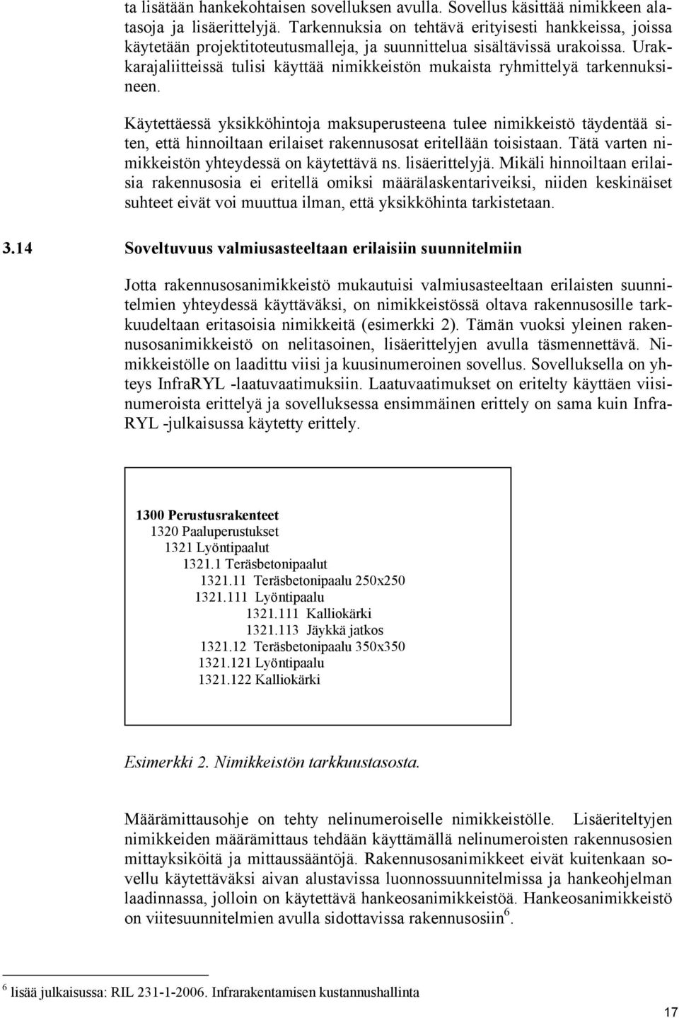 Urakkarajaliitteissä tulisi käyttää nimikkeistön mukaista ryhmittelyä tarkennuksineen.