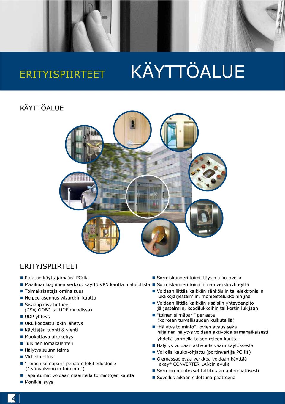 liittää kaikkiin sisäisiin yhteydenpito tai muodissa järjestelmiin koodilukkoihin tai kortin lukijaan yhteys toinen silmäpari periaate korkean turvallisuuden kulkuteillä koodattu lokin lähetys
