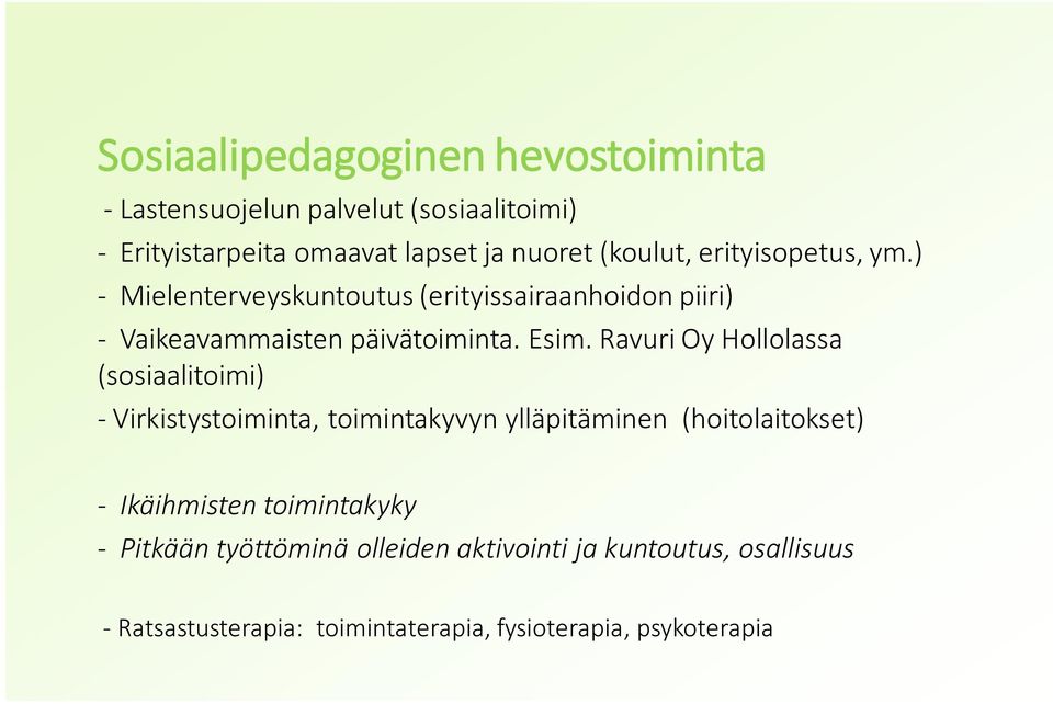 Ravuri Oy Hollolassa (sosiaalitoimi) - Virkistystoiminta, toimintakyvyn ylläpitäminen (hoitolaitokset) - Ikäihmisten