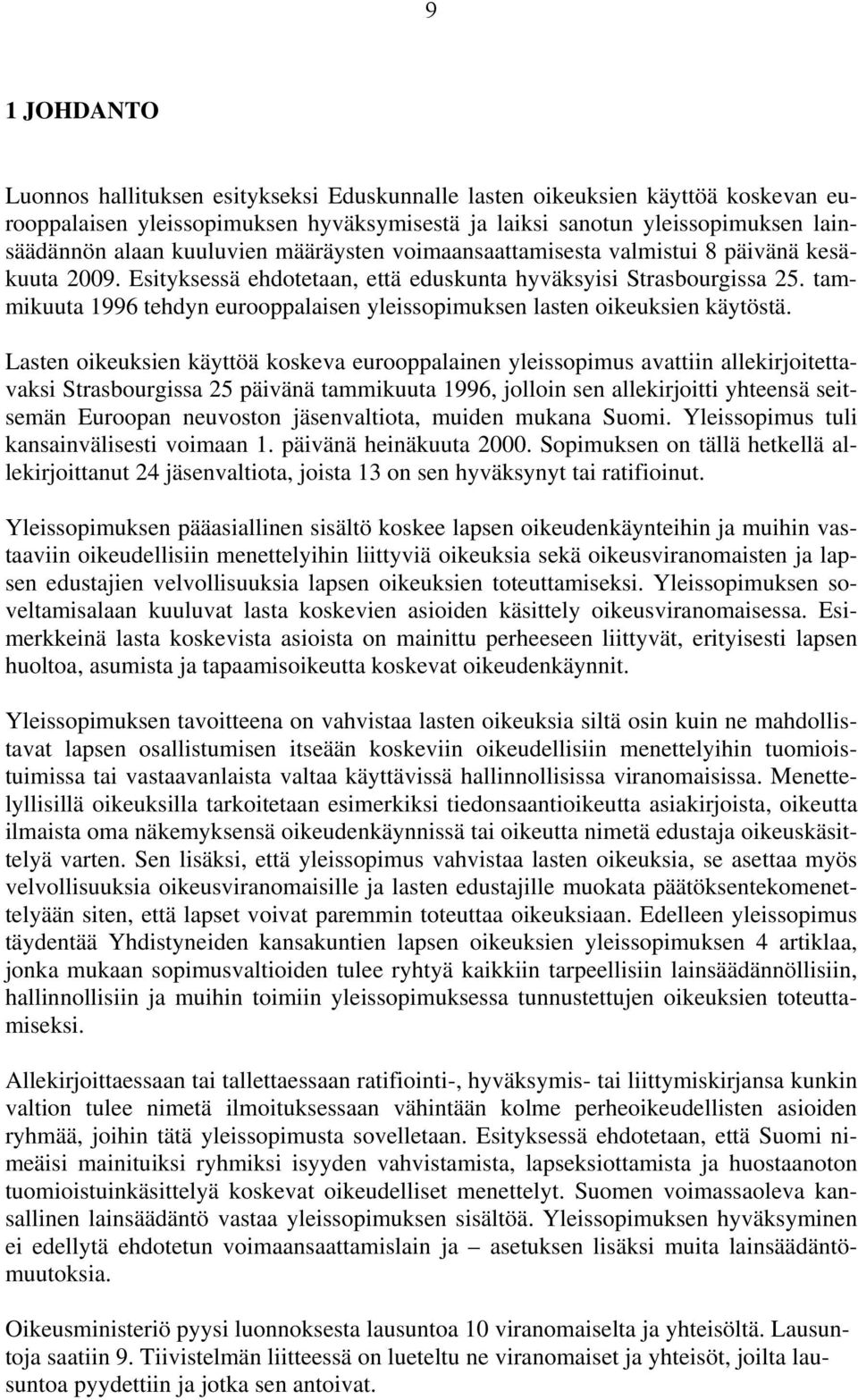 tammikuuta 1996 tehdyn eurooppalaisen yleissopimuksen lasten oikeuksien käytöstä.