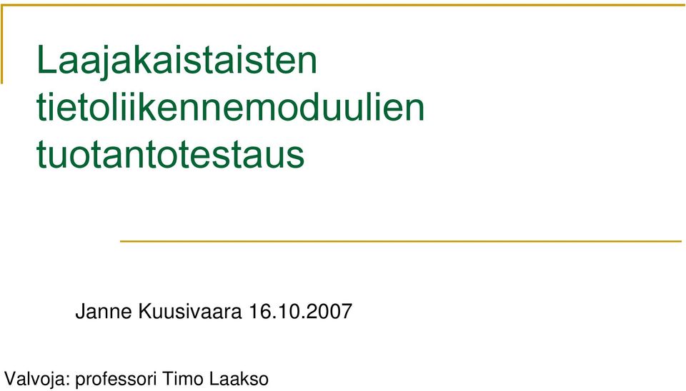 tuotantotestaus Janne