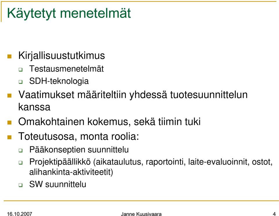 Toteutusosa, monta roolia: Pääkonseptien suunnittelu Projektipäällikkö (aikataulutus,