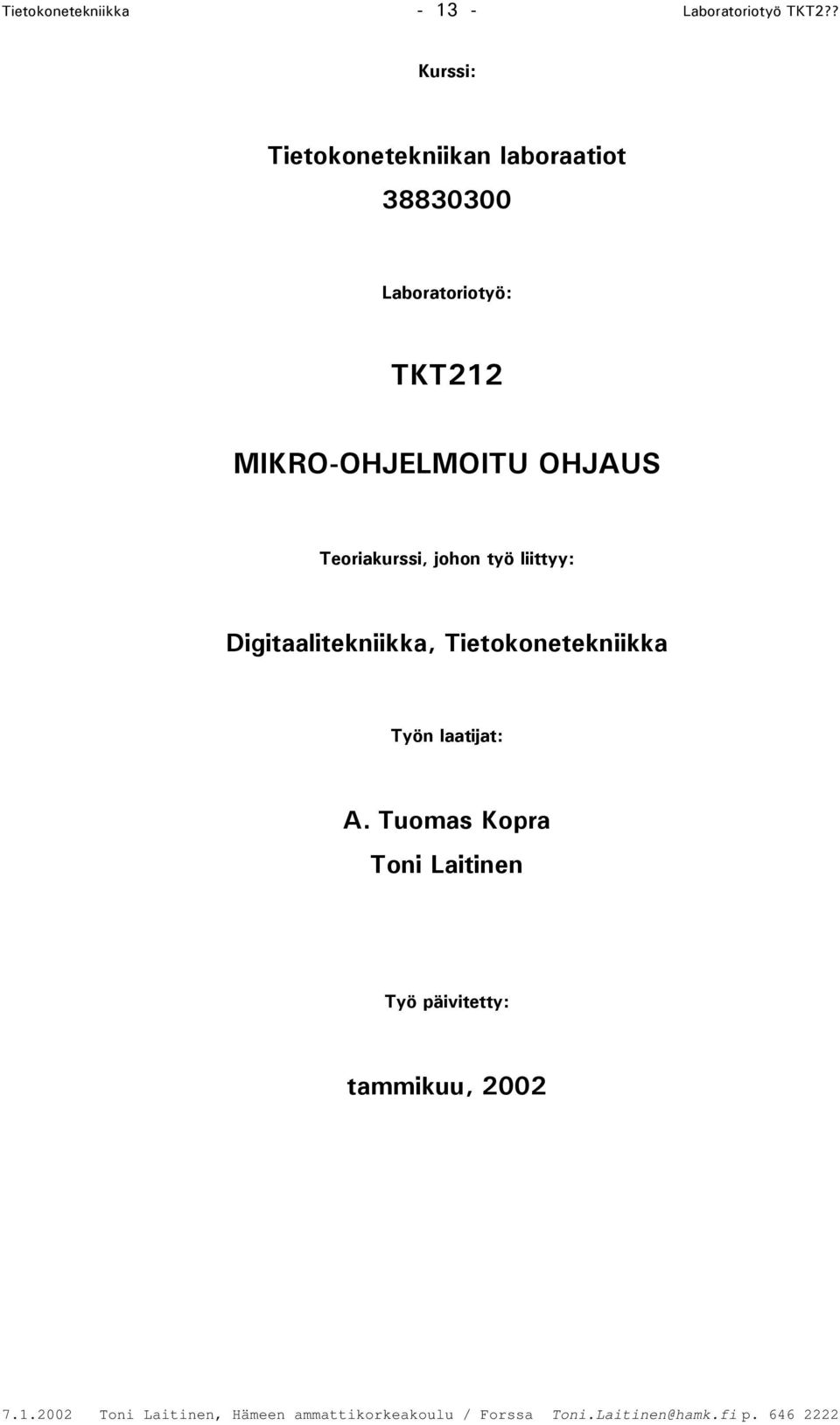 MIKRO-OHJELMOITU OHJAUS Teoriakurssi, johon työ liittyy: