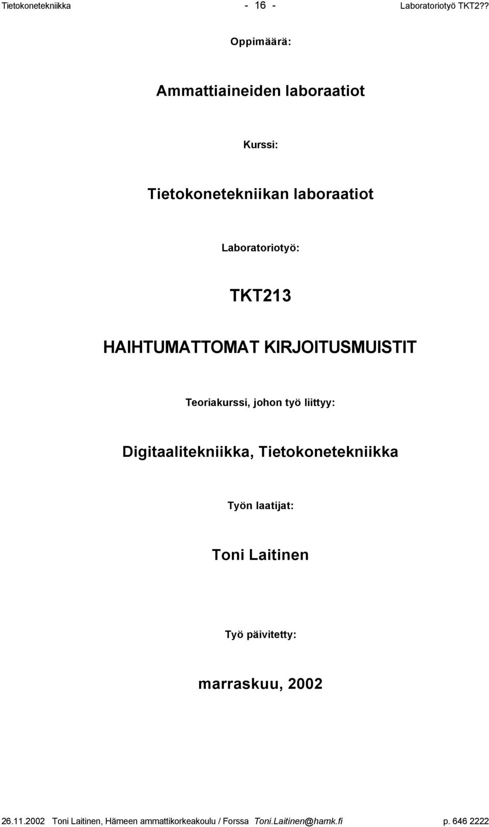 TKT213 HAIHTUMATTOMAT KIRJOITUSMUISTIT Teoriakurssi, johon työ liittyy: Digitaalitekniikka,