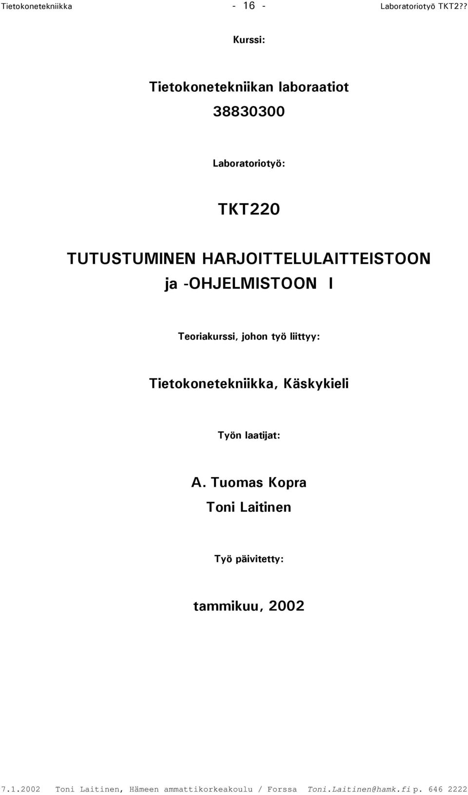TUTUSTUMINEN HARJOITTELULAITTEISTOON ja -OHJELMISTOON I Teoriakurssi, johon