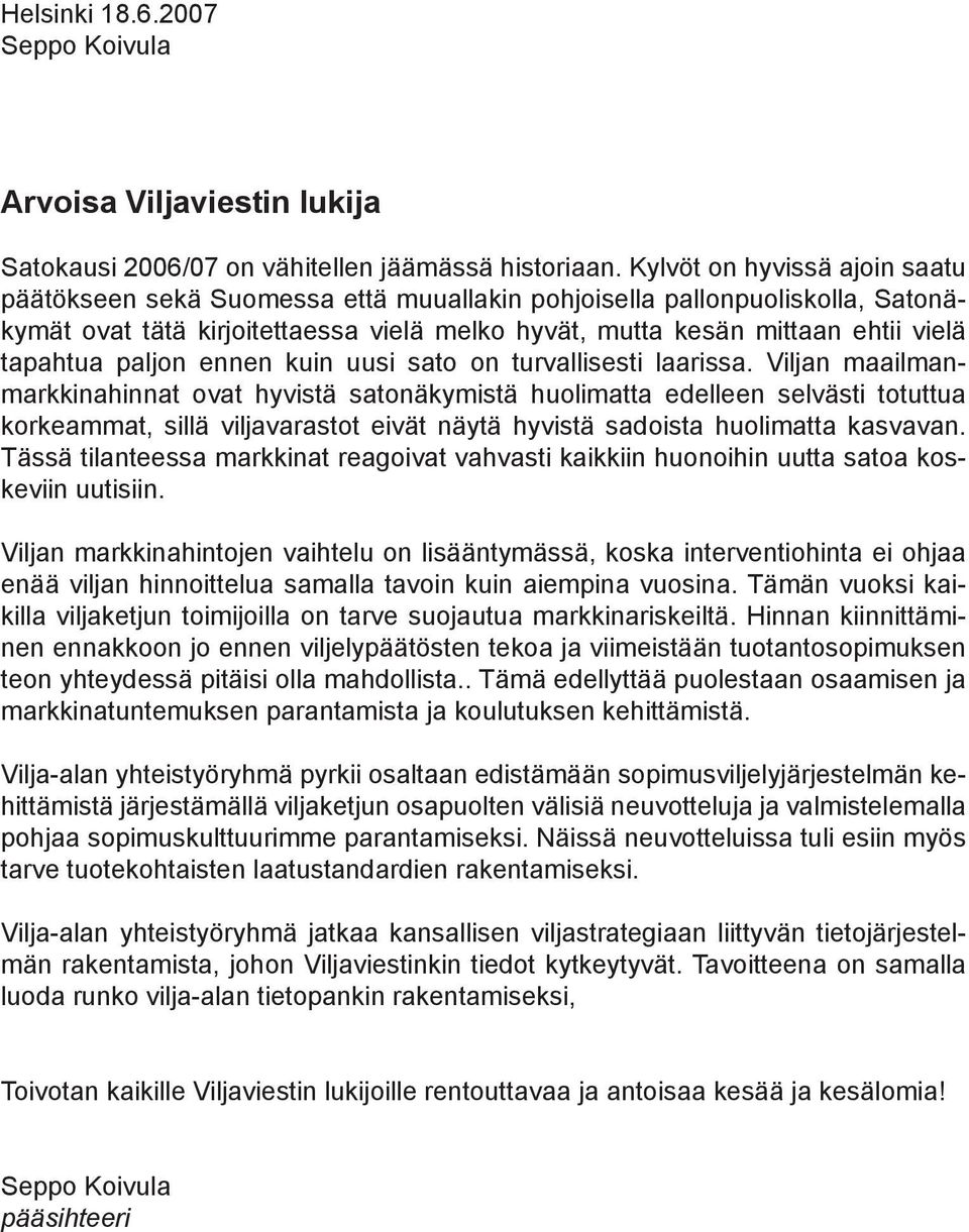 paljon ennen kuin uusi sato on turvallisesti laarissa.