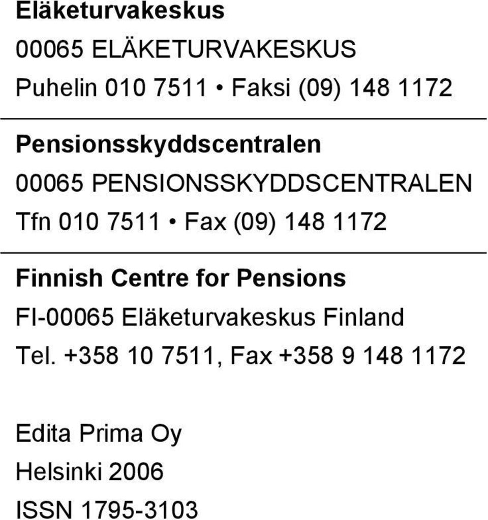 148 1172 Finnish Centre for Pensions FI-00065 Eläketurvakeskus Finland Tel.