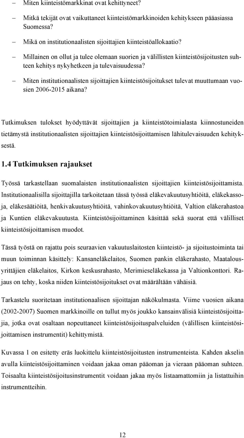 Miten institutionaalisten sijoittajien kiinteistösijoitukset tulevat muuttumaan vuosien 2006-2015 aikana?