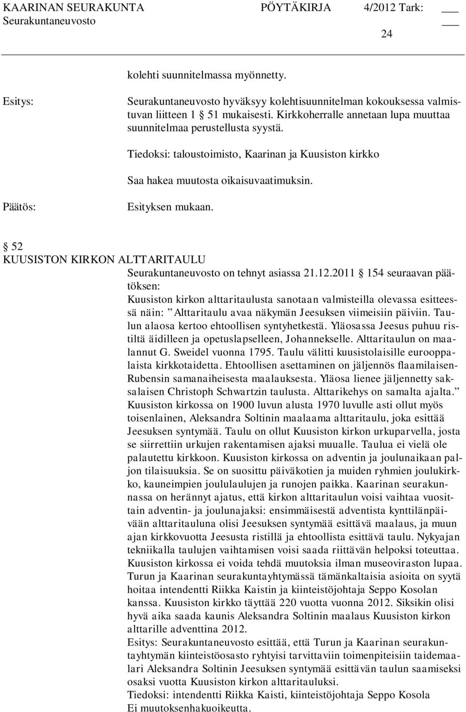 52 KUUSISTON KIRKON ALTTARITAULU Seurakuntaneuvosto on tehnyt asiassa 21.12.