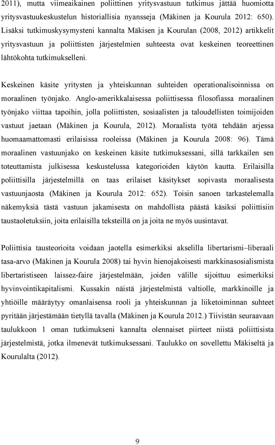 Keskeinen käsite yritysten ja yhteiskunnan suhteiden operationalisoinnissa on moraalinen työnjako.