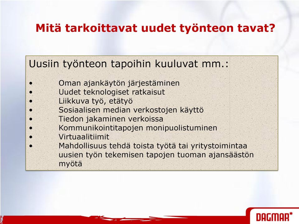 median verkostojen käyttö Tiedon jakaminen verkoissa Kommunikointitapojen monipuolistuminen