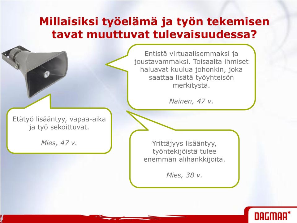Entistä virtuaalisemmaksi ja joustavammaksi.