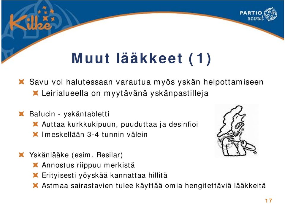 desinfioi Imeskellään 3-4 tunnin välein Yskänlääke (esim.