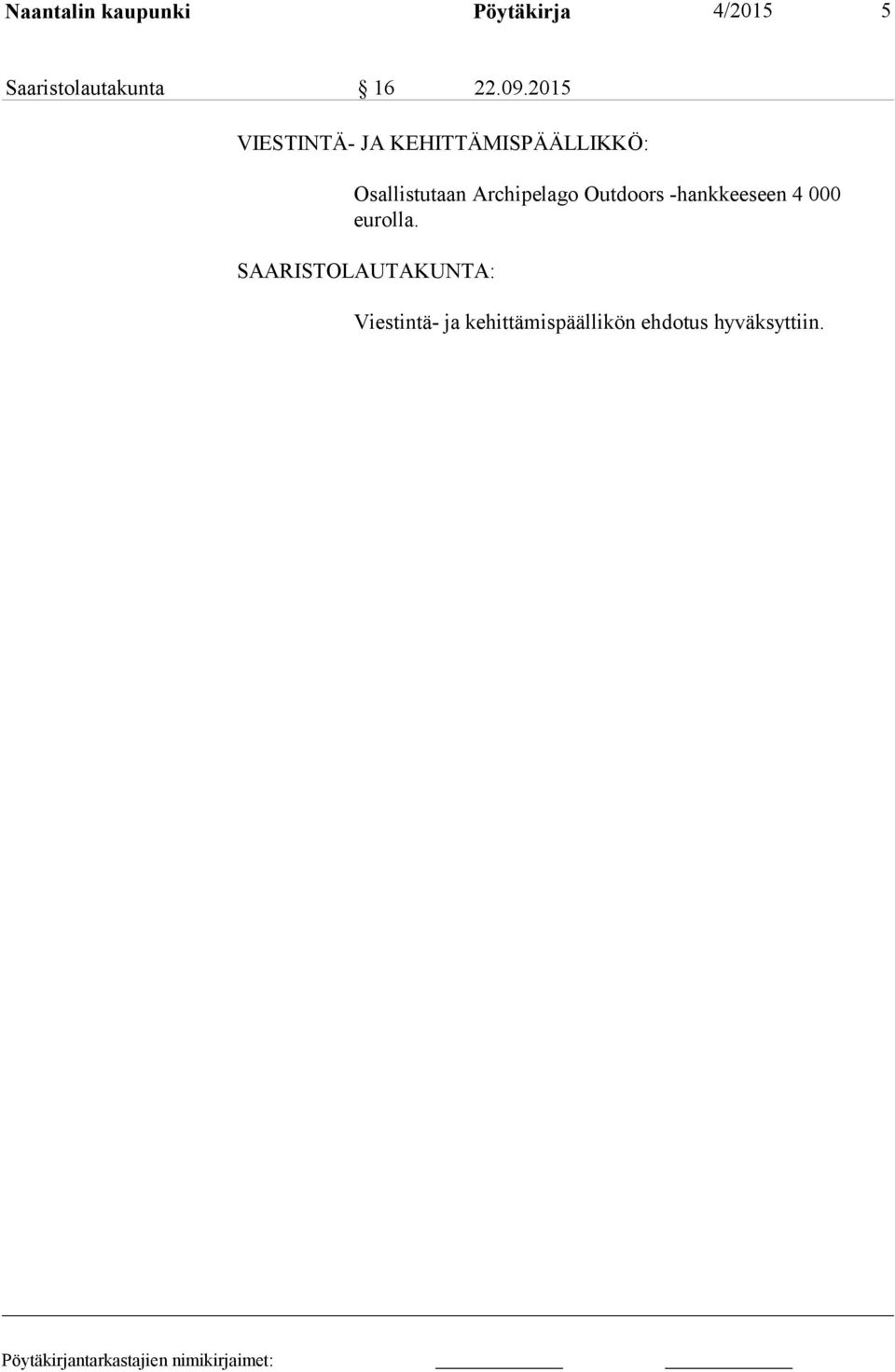 2015 VIESTINTÄ- JA KEHITTÄMISPÄÄLLIKKÖ: Osallistutaan