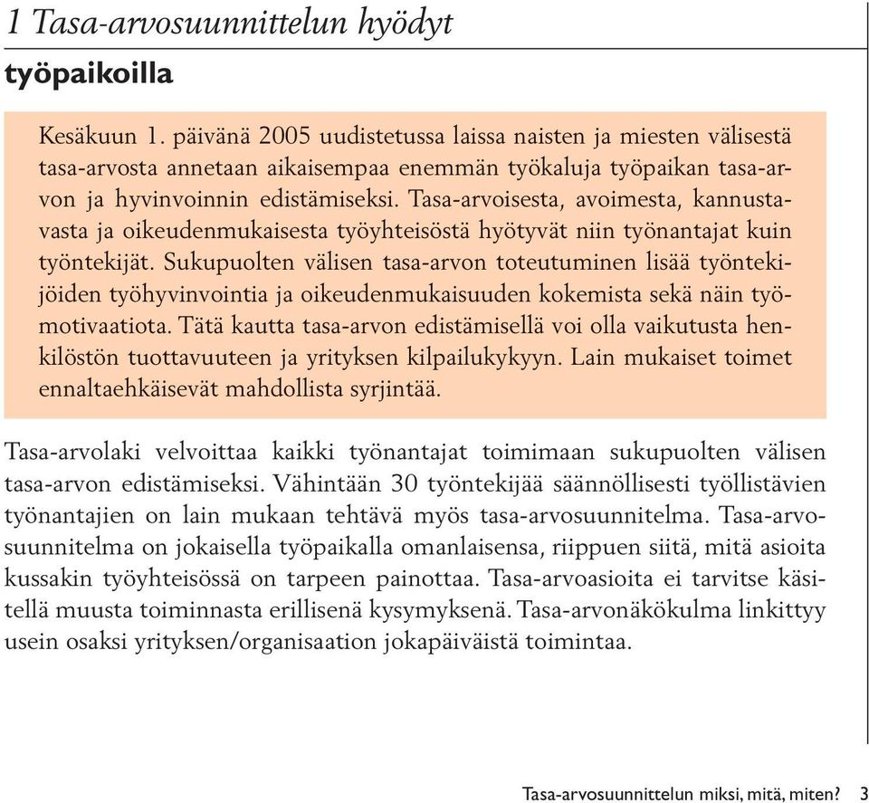 Tasa-arvoisesta, avoimesta, kannustavasta ja oikeudenmukaisesta työyhteisöstä hyötyvät niin työnantajat kuin työntekijät.