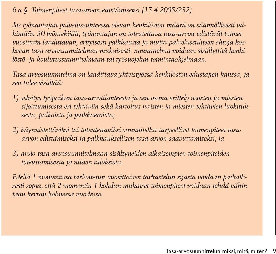 erityisesti palkkausta ja muita palvelussuhteen ehtoja koskevan tasa-arvosuunnitelman mukaisesti.