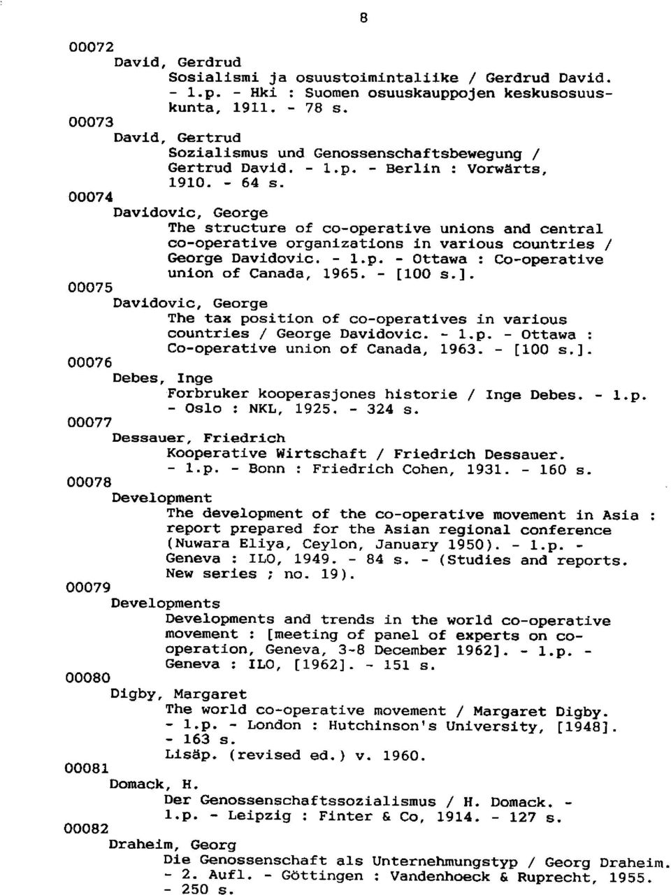 4 Davldovic, ceorge The structure of co-operative unions and central co-operative organlzations in varl.ous countlies / G lorge Davidovic. -!..p. - Ottawa : Co-operatlve unlon of Canada, 1965.