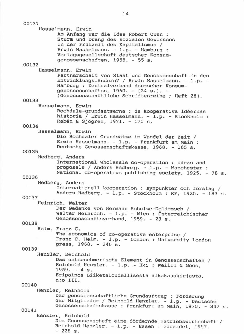 / Erwin Hasselmann. - I.p. - Hanburg : Zentralverband deutscher Konsumgenossenschaften, 1960. - 124 s.l. - ( cenossenscha ftl iche Schriftenreihe ; Heft 26 ).