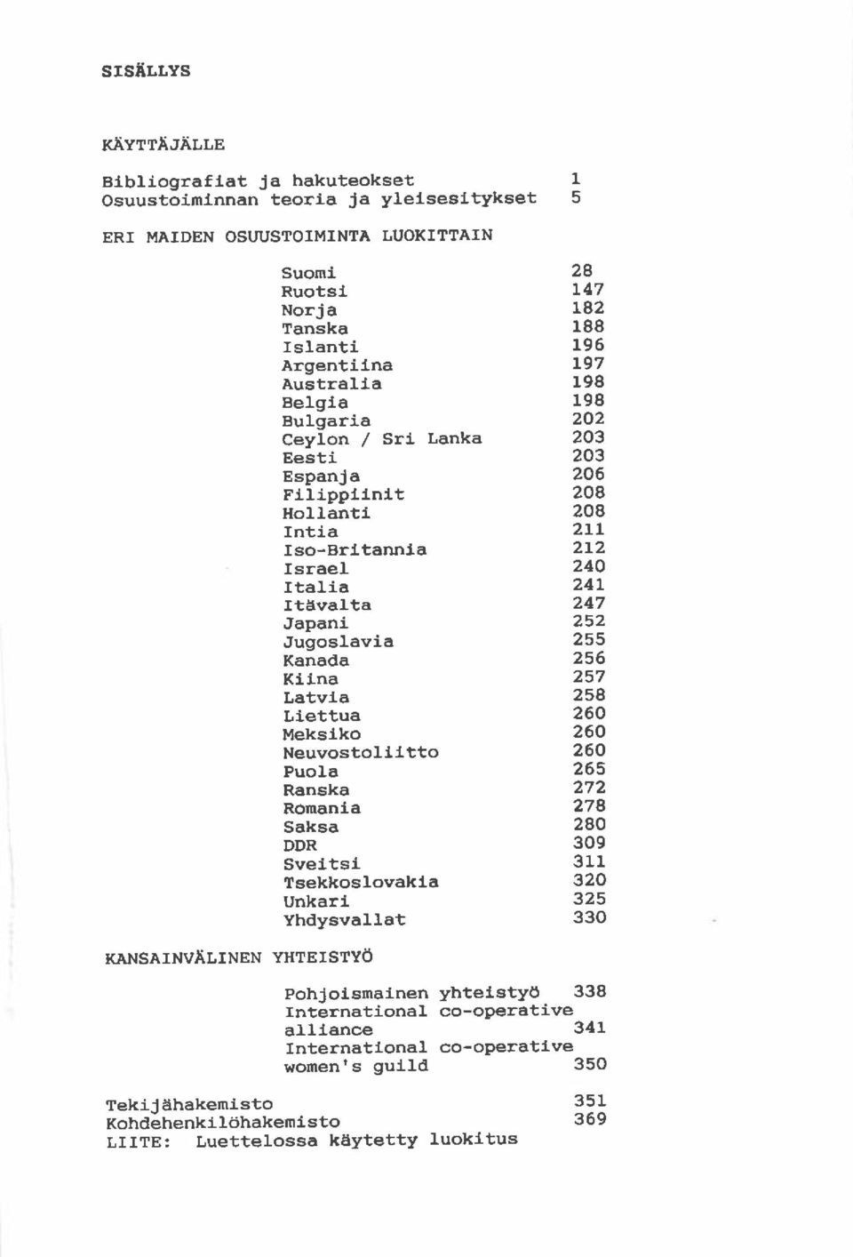 Saksa DDR Sveitsl Tsekkoslovakla Unkari Yhdysvallat 1 5 L47 L82 188 196 L97 198 198 202 203 203 206 204 208 2!