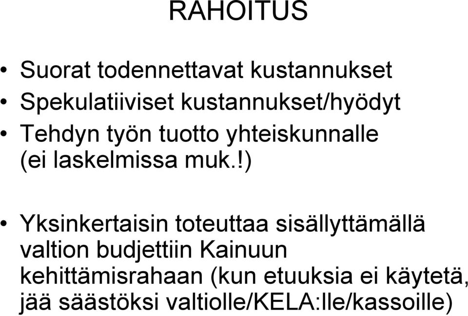 muk.!) Yksinkertaisin toteuttaa sisällyttämällä valtion budjettiin