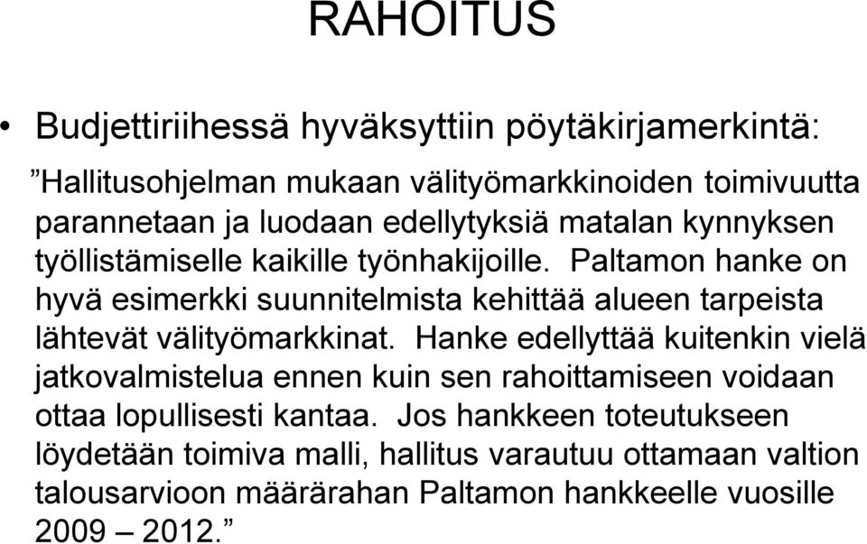 Paltamon hanke on hyvä esimerkki suunnitelmista kehittää alueen tarpeista lähtevät välityömarkkinat.