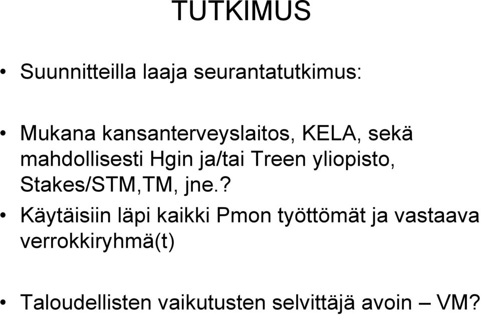 yliopisto, Stakes/STM,TM, jne.