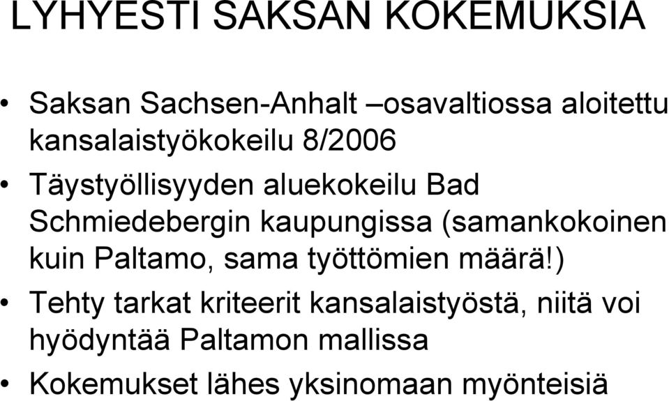 kaupungissa (samankokoinen kuin Paltamo, sama työttömien määrä!