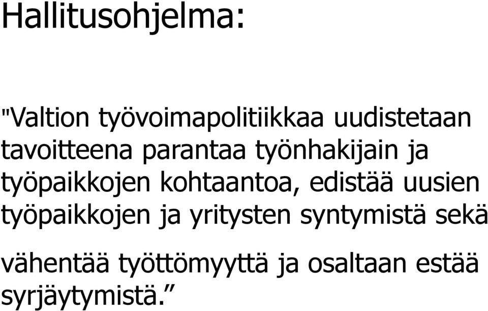 kohtaantoa, edistää uusien työpaikkojen ja yritysten