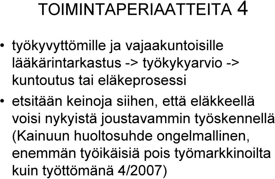 eläkkeellä voisi nykyistä joustavammin työskennellä (Kainuun huoltosuhde