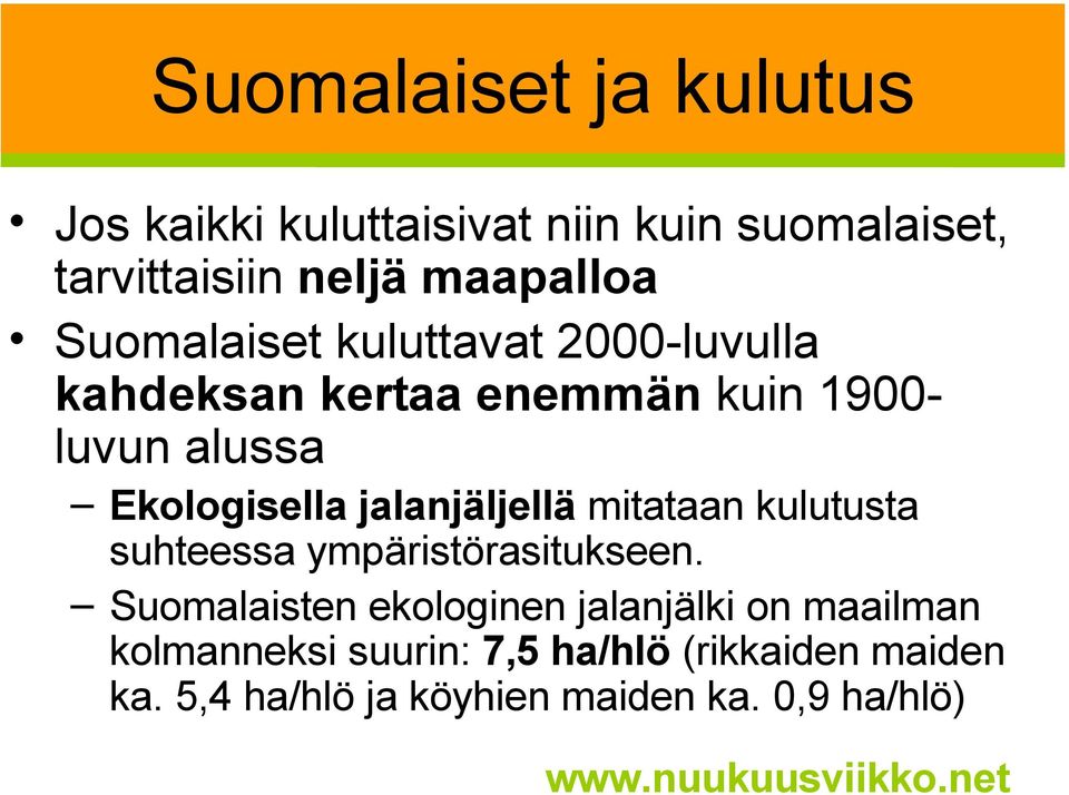 jalanjäljellä mitataan kulutusta suhteessa ympäristörasitukseen.