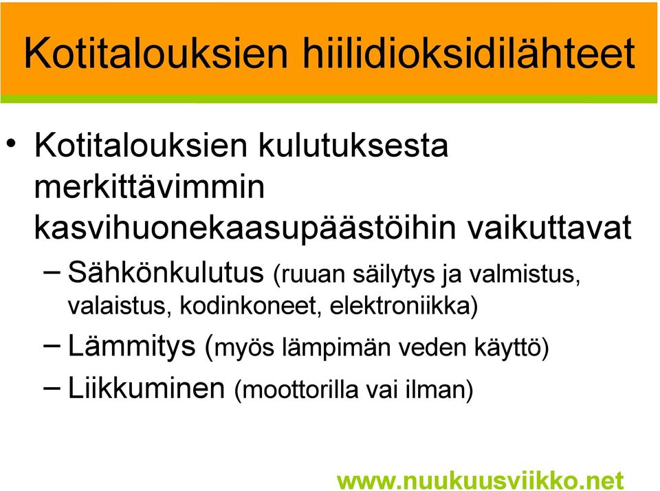 (ruuan säilytys ja valmistus, valaistus, kodinkoneet, elektroniikka)