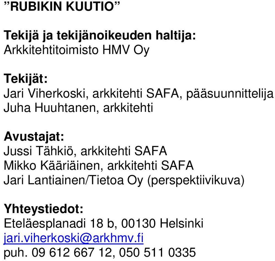 arkkitehti SAFA Mikko Kääriäinen, arkkitehti SAFA Jari Lantiainen/Tietoa Oy (perspektiivikuva)