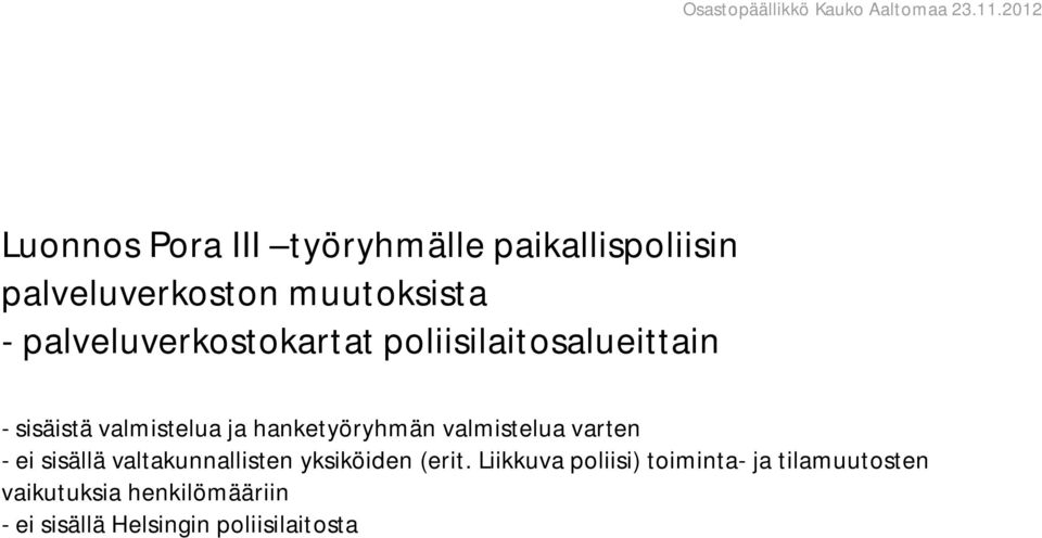 palveluverkostokartat poliisilaitosalueittain - sisäistä valmistelua ja hanketyöryhmän