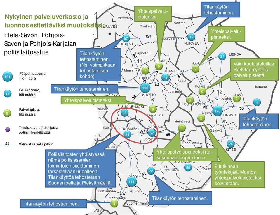 7 24 9 2 Vain kuulustelutilaa. Harkitaan yhteispalvelupistettä.. 2. 95 6 Eno 3 4 34 52 2 73 24 Poliisilaitosten