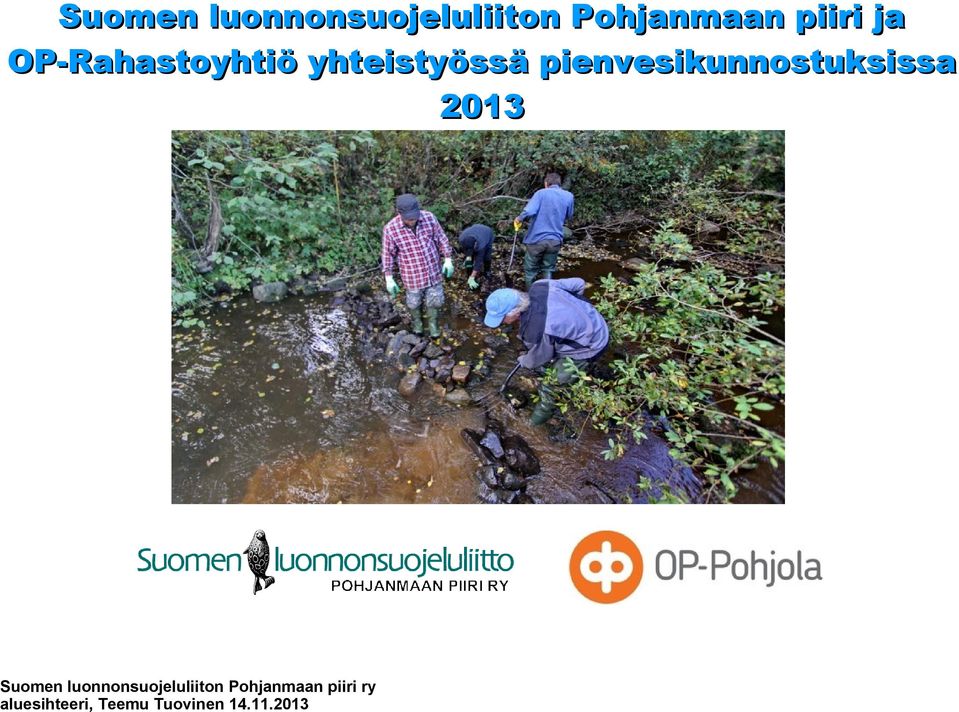 pienvesikunnostuksissa 2013 Suomen
