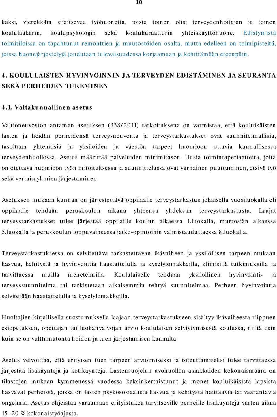 KOULULAISTEN HYVINVOINNIN JA TERVEYDEN EDISTÄMINEN JA SEURANTA SEKÄ PERHEIDEN TUKEMINEN 4.1.