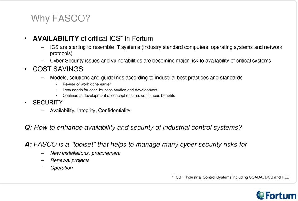 becoming major risk to availability of critical systems COST SAVINGS Models, solutions and guidelines according to industrial best practices and standards Re-use of work done earlier Less needs for