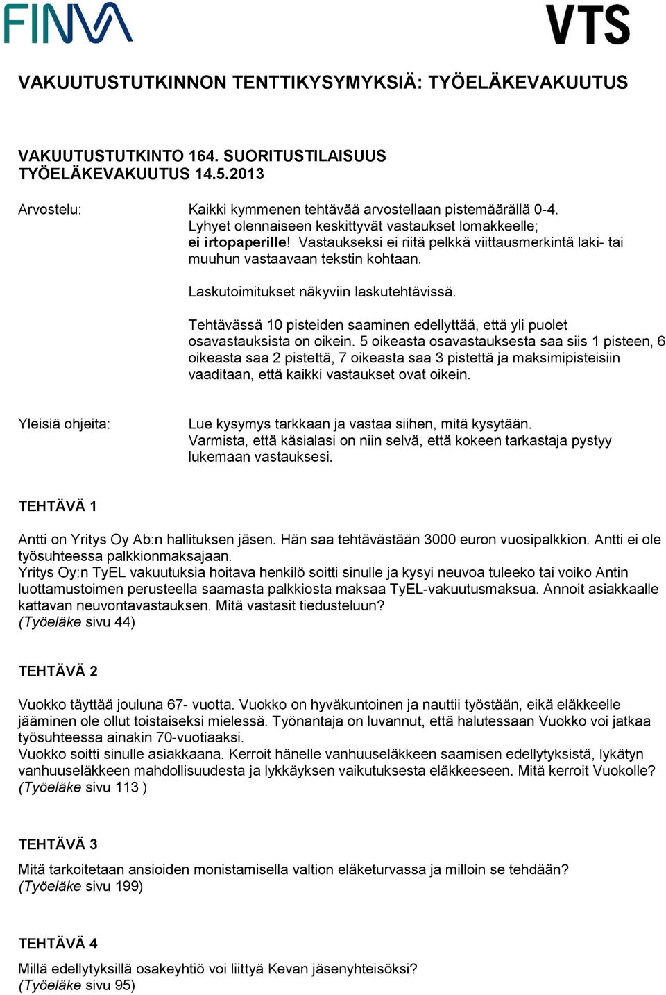 Laskutoimitukset näkyviin laskutehtävissä. Tehtävässä 10 pisteiden saaminen edellyttää, että yli puolet osavastauksista on oikein.