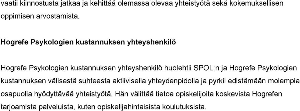 Psykologien kustannuksen välisestä suhteesta aktiivisella yhteydenpidolla ja pyrkii edistämään molempia osapuolia