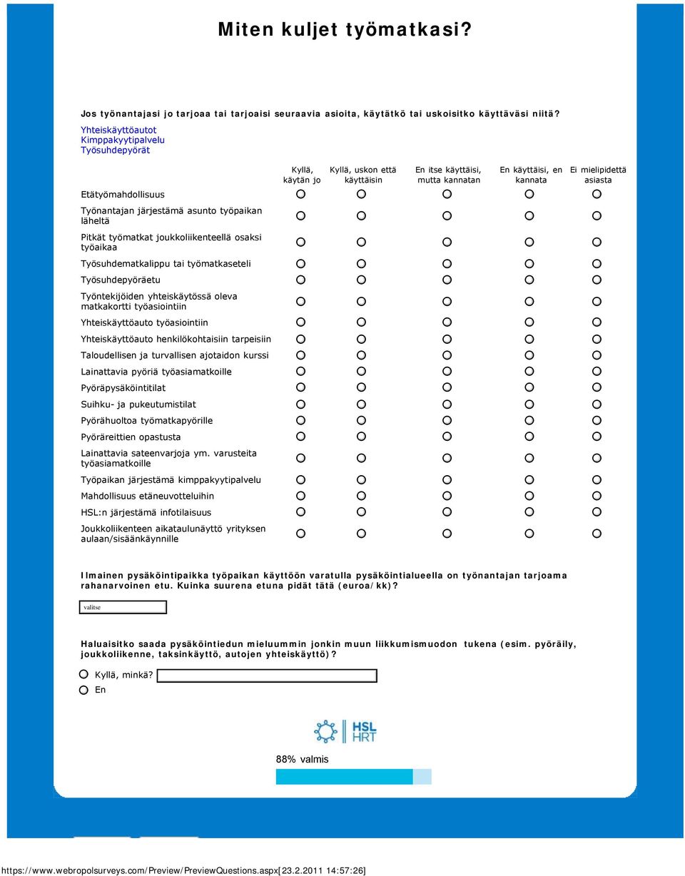 Työnantajan järjestämä asunto työpaikan läheltä Pitkät työmatkat joukkoliikenteellä osaksi työaikaa Työsuhdematkalippu tai työmatkaseteli Työsuhdepyöräetu Työntekijöiden yhteiskäytössä oleva