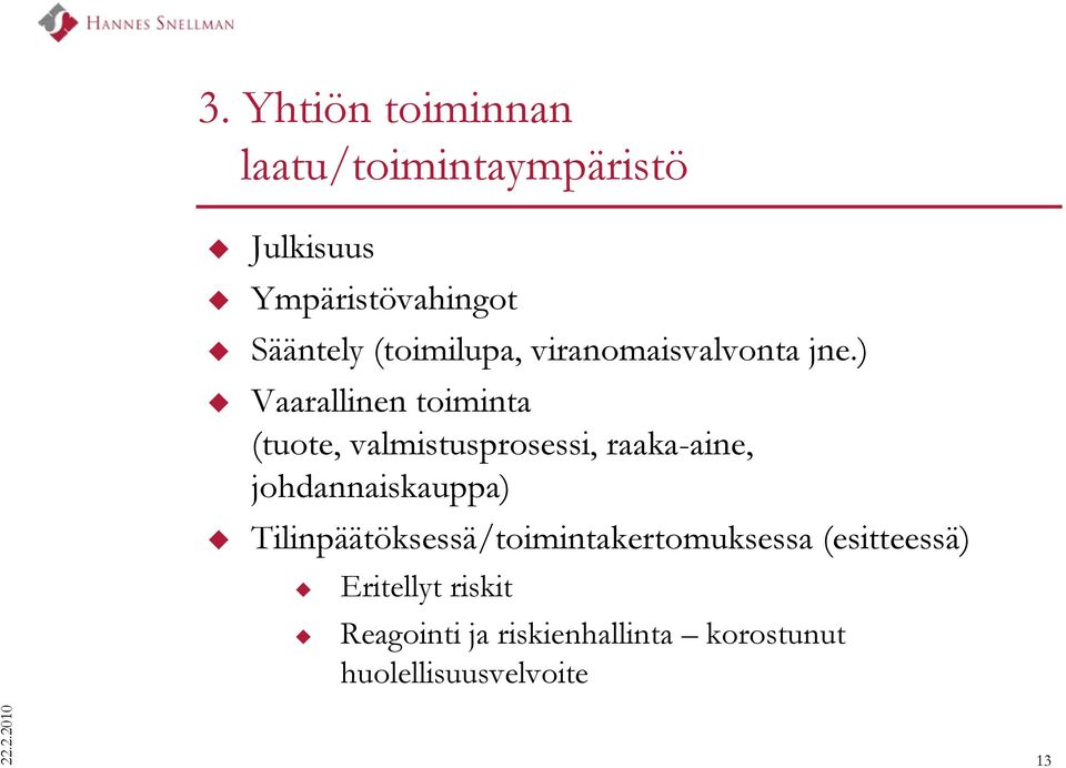 ) Vaarallinen toiminta (tuote, valmistusprosessi, raaka-aine, johdannaiskauppa)