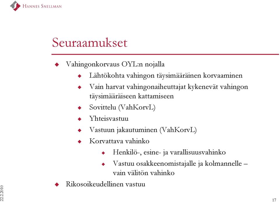 Yhteisvastuu Vastuun jakautuminen (VahKorvL) Korvattava vahinko Henkilö-, esine- ja