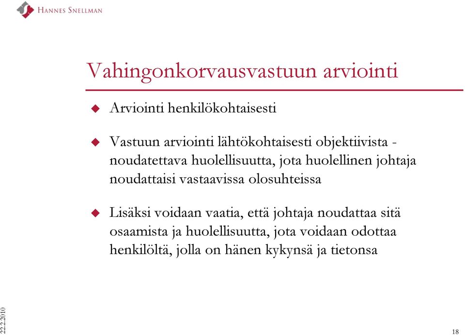 noudattaisi vastaavissa olosuhteissa Lisäksi voidaan vaatia, että johtaja noudattaa sitä