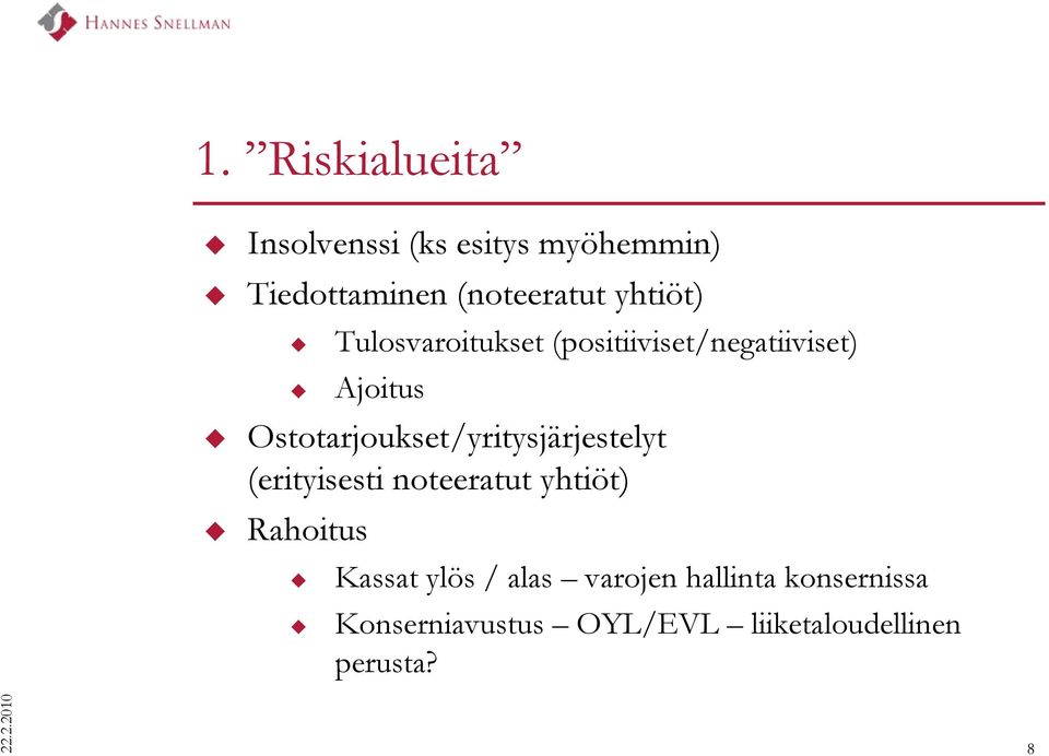 Ostotarjoukset/yritysjärjestelyt (erityisesti noteeratut yhtiöt) Rahoitus