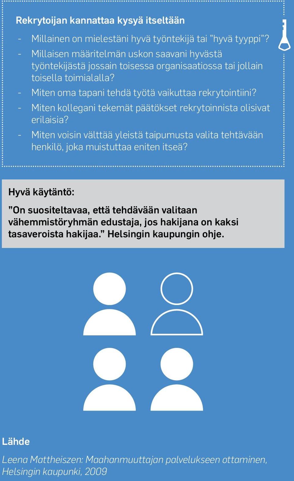 Miten oma tapani tehdä työtä vaikuttaa rekrytointiini? Miten kollegani tekemät päätökset rekrytoinnista olisivat erilaisia?